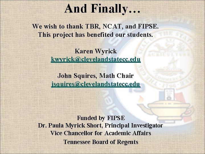 And Finally… We wish to thank TBR, NCAT, and FIPSE. This project has benefited