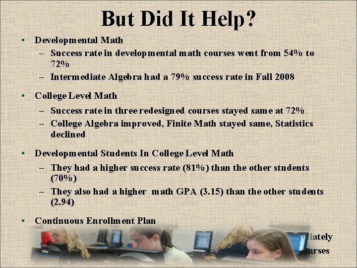 But Did It Help? • Developmental Math – Success rate in developmental math courses