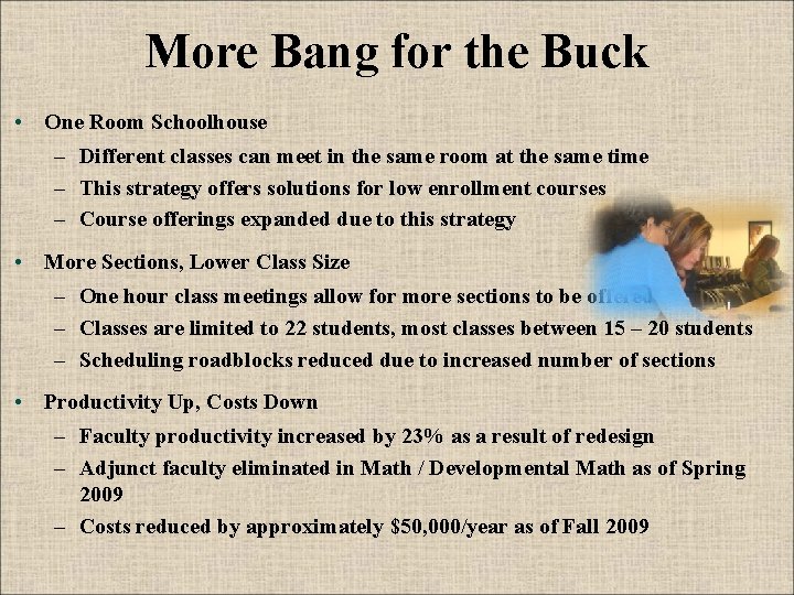 More Bang for the Buck • One Room Schoolhouse – Different classes can meet