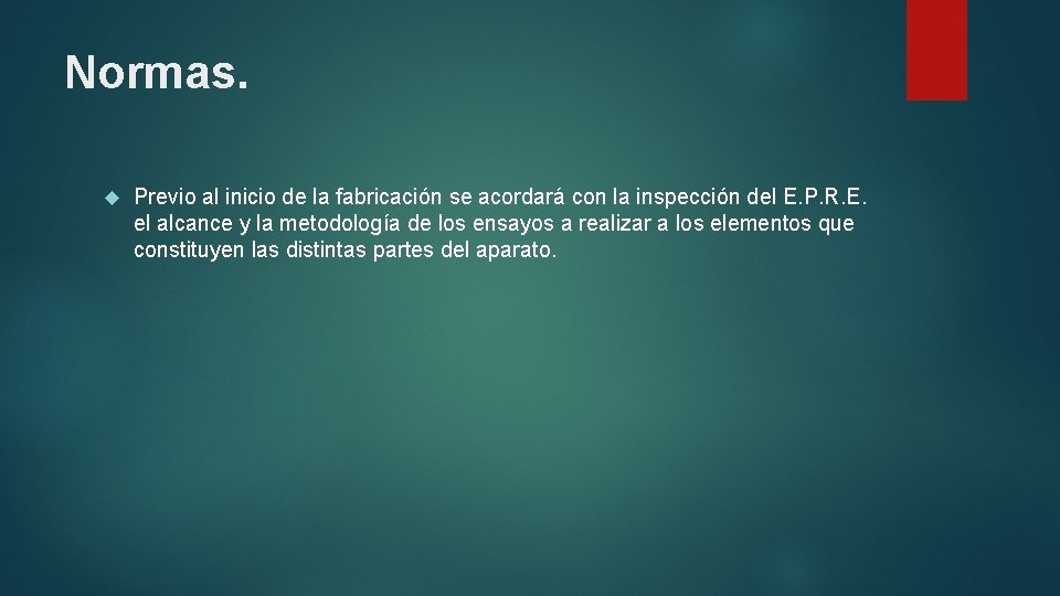 Normas. Previo al inicio de la fabricación se acordará con la inspección del E.