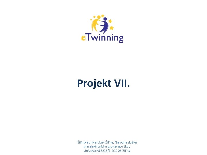 Projekt VII. Žilinská univerzita v Žiline, Národná služba pre elektronickú spoluprácu škôl, Univerzitná 8215/1,