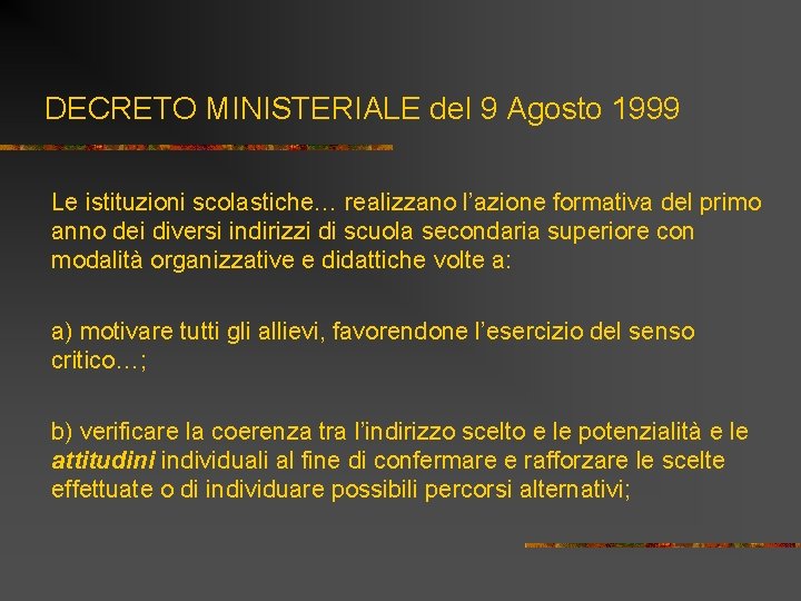 DECRETO MINISTERIALE del 9 Agosto 1999 Le istituzioni scolastiche… realizzano l’azione formativa del primo