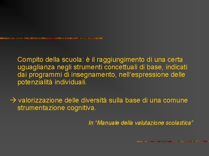 Compito della scuola: è il raggiungimento di una certa uguaglianza negli strumenti concettuali di