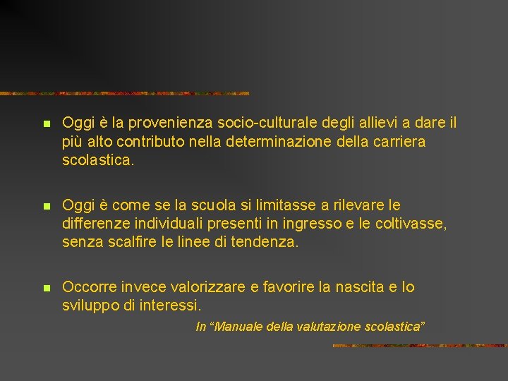 n Oggi è la provenienza socio-culturale degli allievi a dare il più alto contributo