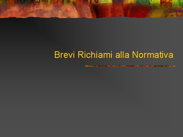 Brevi Richiami alla Normativa 