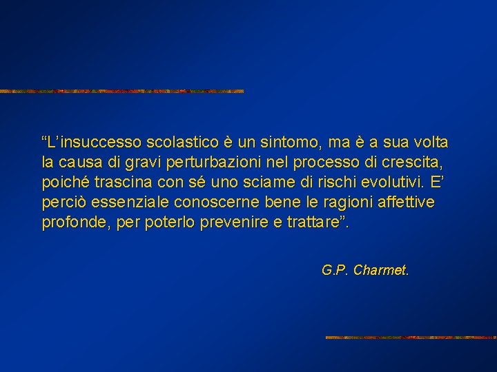 “L’insuccesso scolastico è un sintomo, ma è a sua volta la causa di gravi