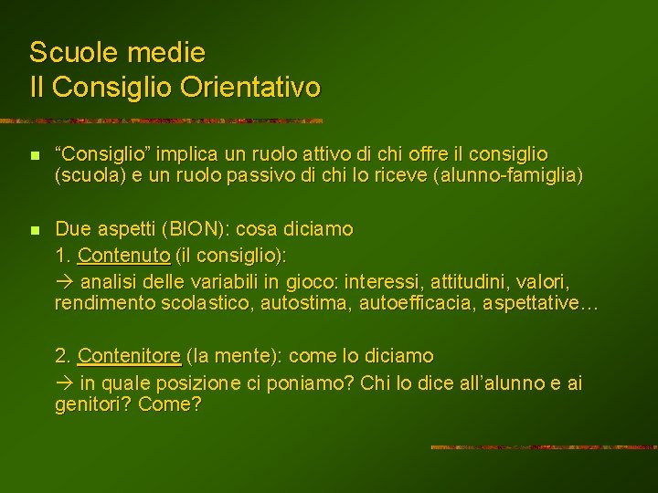 Scuole medie Il Consiglio Orientativo n “Consiglio” implica un ruolo attivo di chi offre