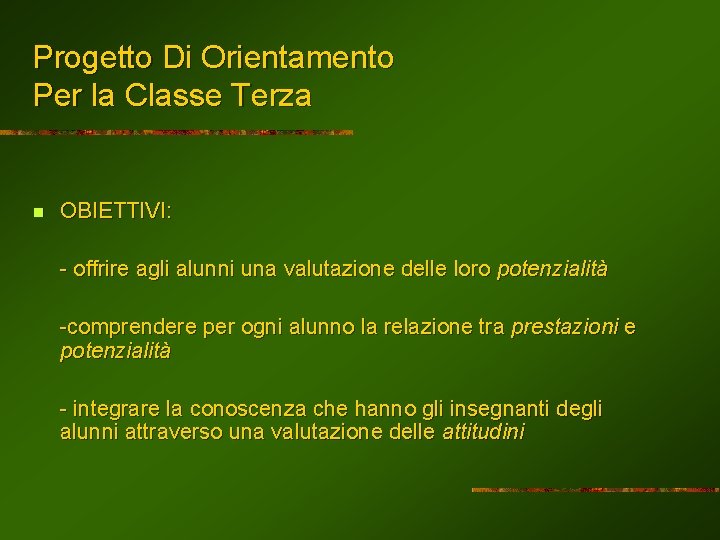 Progetto Di Orientamento Per la Classe Terza n OBIETTIVI: - offrire agli alunni una