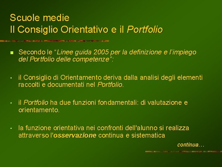 Scuole medie Il Consiglio Orientativo e il Portfolio n Secondo le “Linee guida 2005