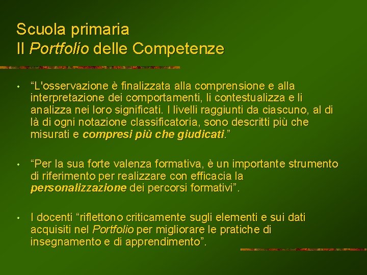 Scuola primaria Il Portfolio delle Competenze • “L'osservazione è finalizzata alla comprensione e alla