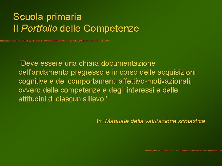 Scuola primaria Il Portfolio delle Competenze “Deve essere una chiara documentazione dell’andamento pregresso e