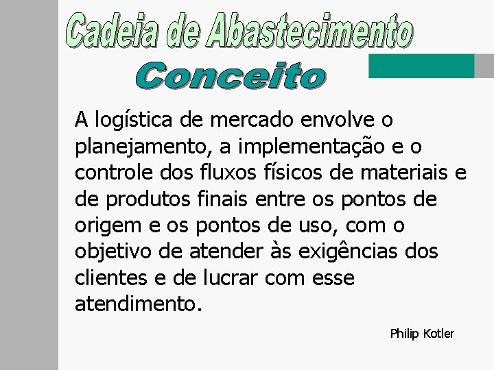 A logística de mercado envolve o planejamento, a implementação e o controle dos fluxos