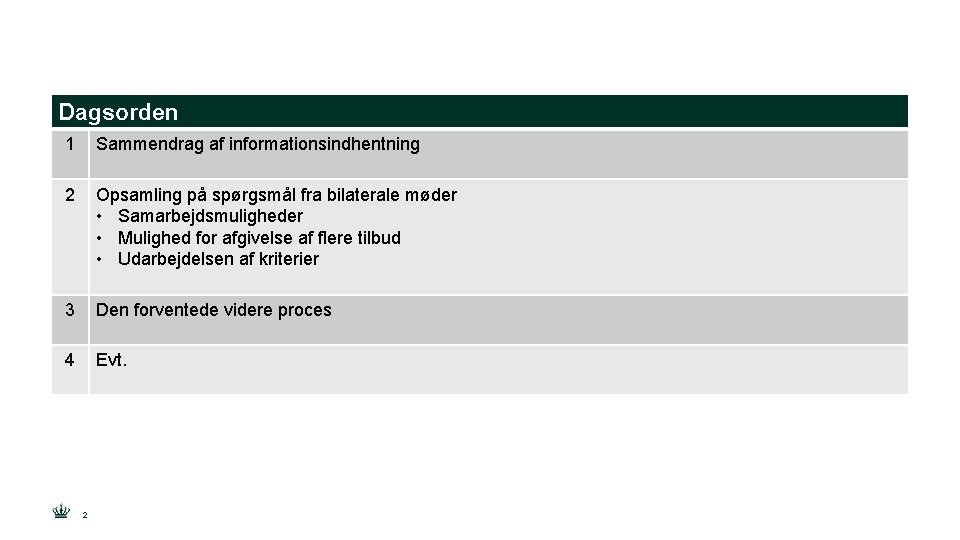 Dagsorden 1 Sammendrag af informationsindhentning 2 Opsamling på spørgsmål fra bilaterale møder • Samarbejdsmuligheder