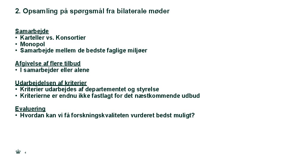 2. Opsamling på spørgsmål fra bilaterale møder Samarbejde • Karteller vs. Konsortier • Monopol