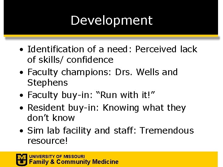 Development • Identification of a need: Perceived lack of skills/ confidence • Faculty champions: