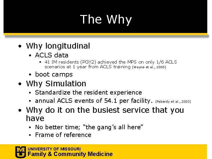 The Why • Why longitudinal § ACLS data • 41 IM residents (PGY 2)