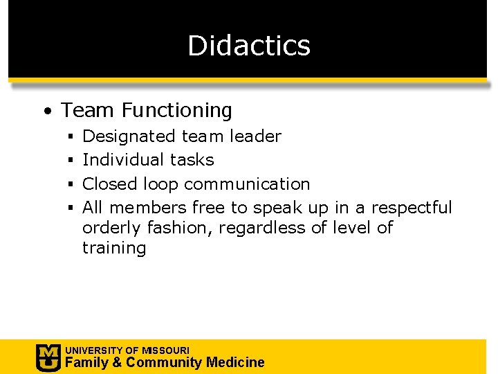 Didactics • Team Functioning § Designated team leader § Individual tasks § Closed loop