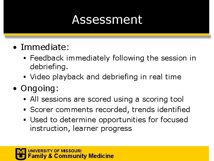 Assessment • Immediate: § Feedback immediately following the session in debriefing. § Video playback