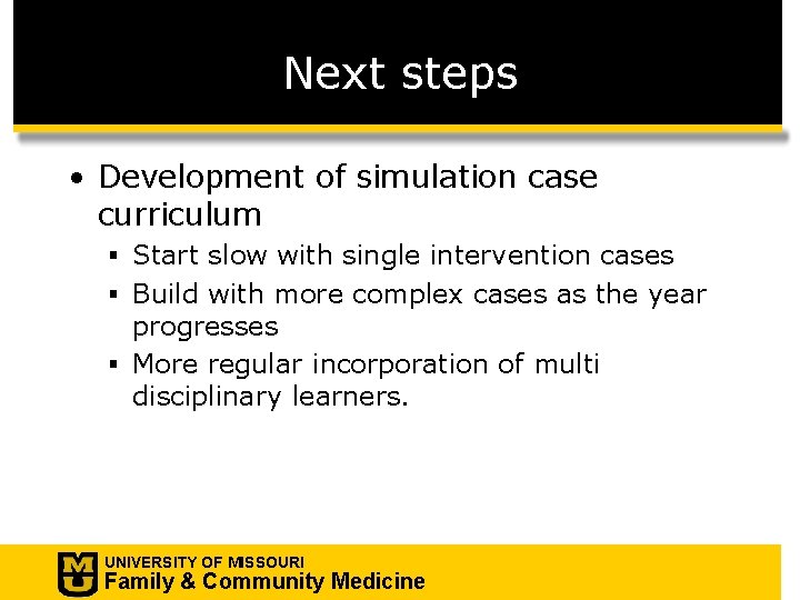 Next steps • Development of simulation case curriculum § Start slow with single intervention