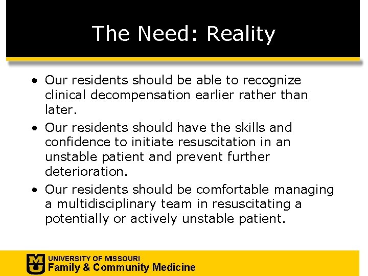 The Need: Reality • Our residents should be able to recognize clinical decompensation earlier