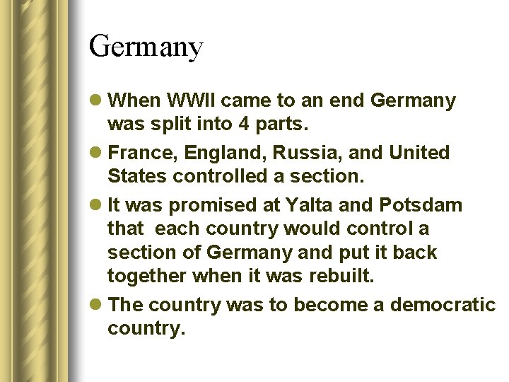 Germany l When WWII came to an end Germany was split into 4 parts.