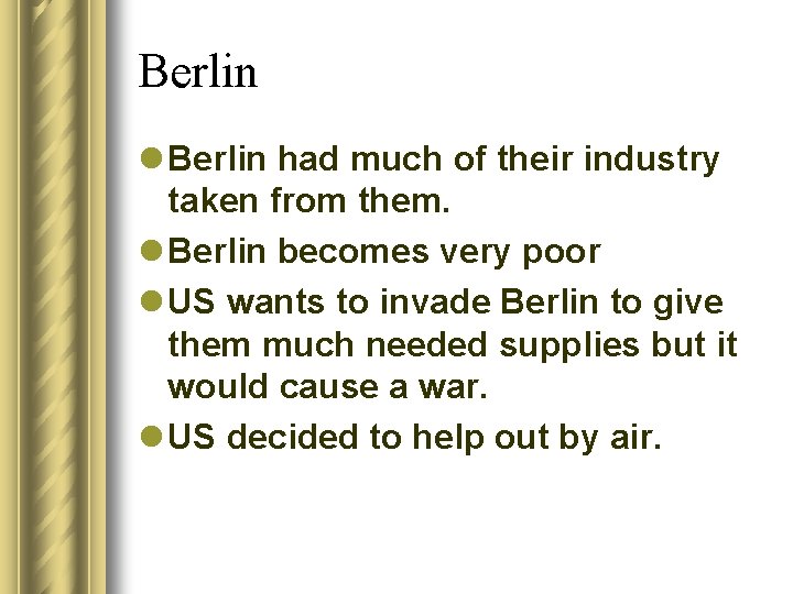 Berlin l Berlin had much of their industry taken from them. l Berlin becomes