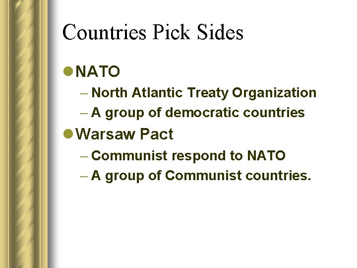 Countries Pick Sides l NATO – North Atlantic Treaty Organization – A group of