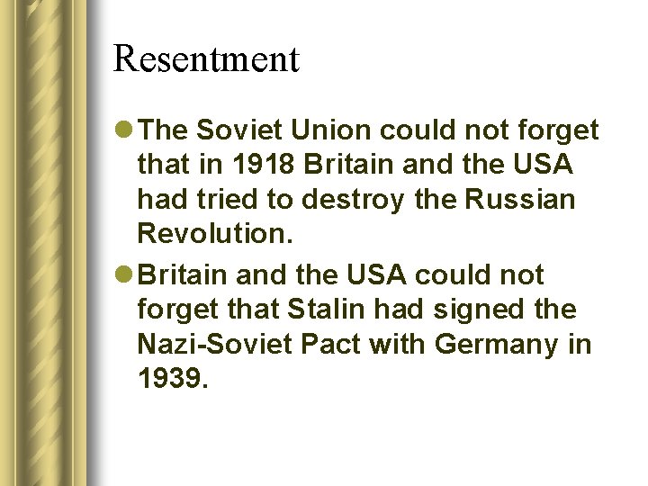 Resentment l The Soviet Union could not forget that in 1918 Britain and the