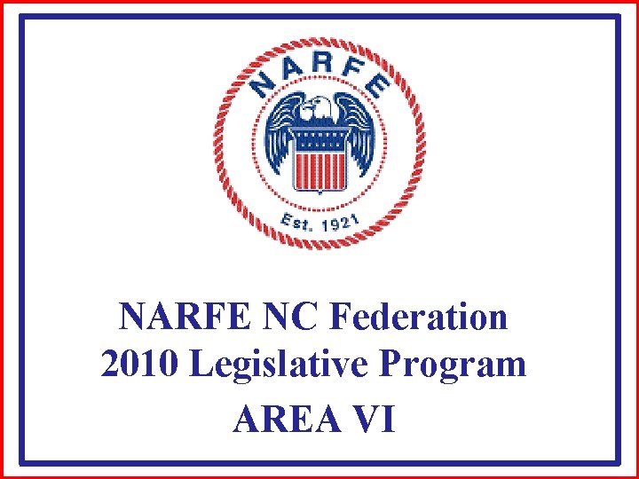 NARFE NC Federation 2010 Legislative Program AREA VI 