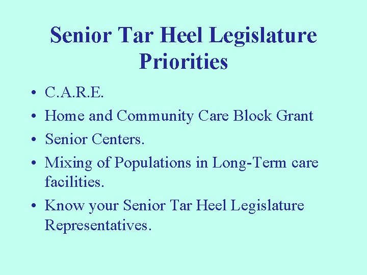 Senior Tar Heel Legislature Priorities • • C. A. R. E. Home and Community