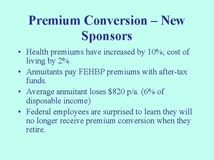 Premium Conversion – New Sponsors • Health premiums have increased by 10%; cost of