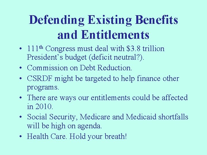 Defending Existing Benefits and Entitlements • 111 th Congress must deal with $3. 8