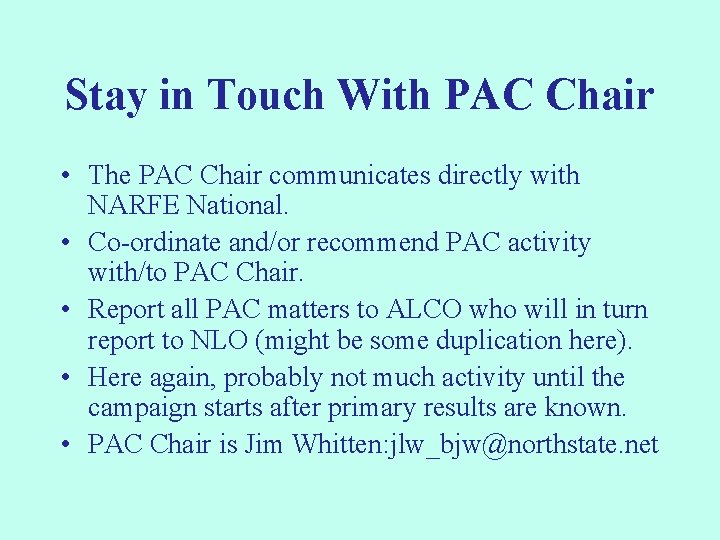 Stay in Touch With PAC Chair • The PAC Chair communicates directly with NARFE