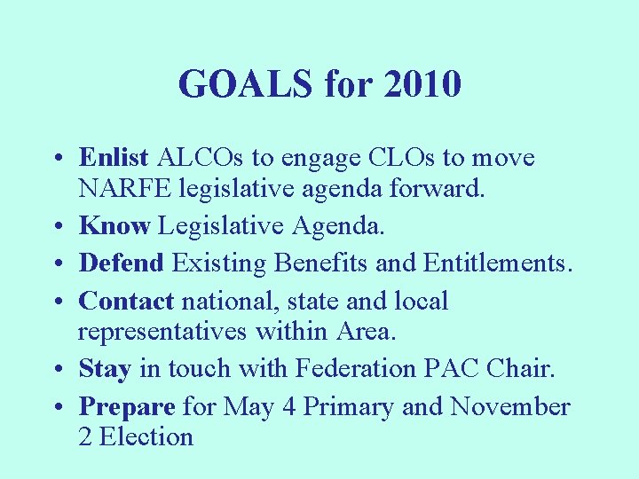 GOALS for 2010 • Enlist ALCOs to engage CLOs to move NARFE legislative agenda