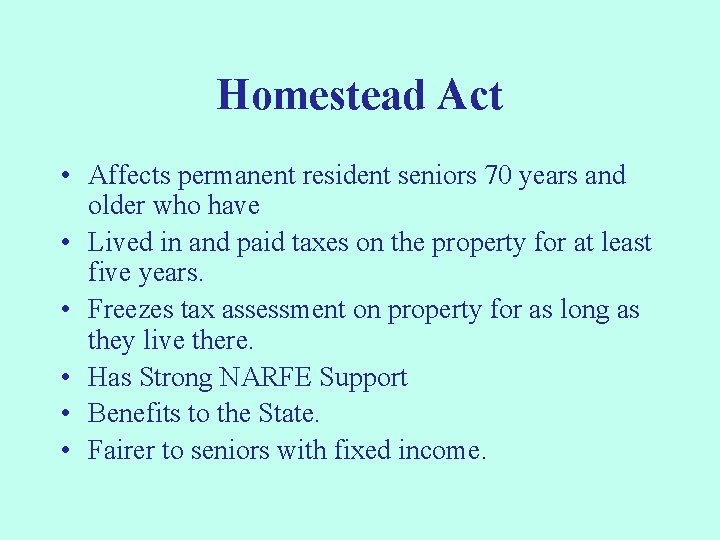 Homestead Act • Affects permanent resident seniors 70 years and older who have •