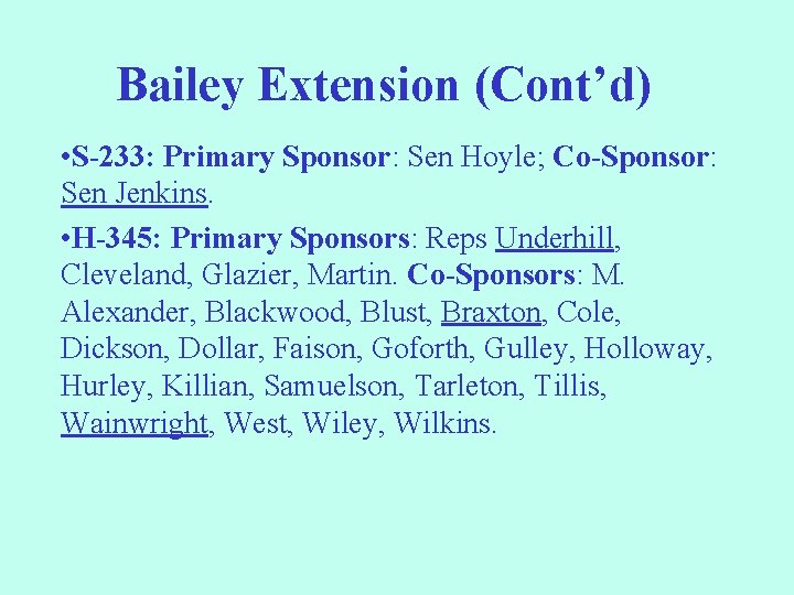 Bailey Extension (Cont’d) • S-233: Primary Sponsor: Sen Hoyle; Co-Sponsor: Sen Jenkins. • H-345: