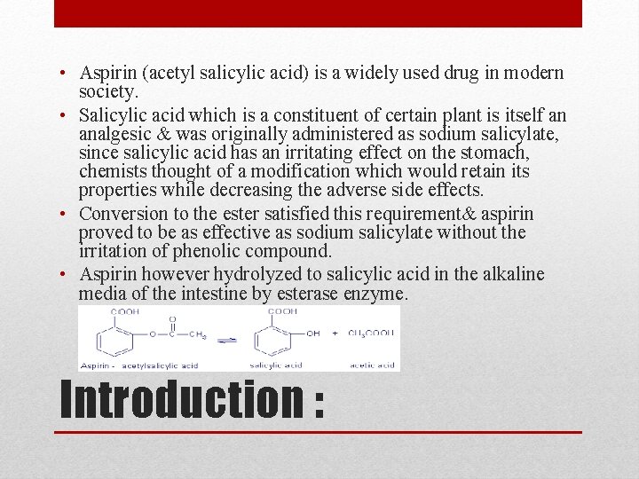  • Aspirin (acetyl salicylic acid) is a widely used drug in modern society.