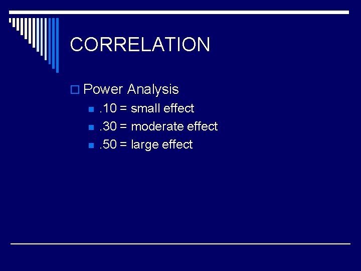 CORRELATION o Power Analysis n n n . 10 = small effect. 30 =