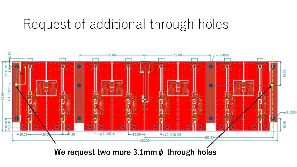 19 Request of additional through holes We request two more 3. 1 mmφ through