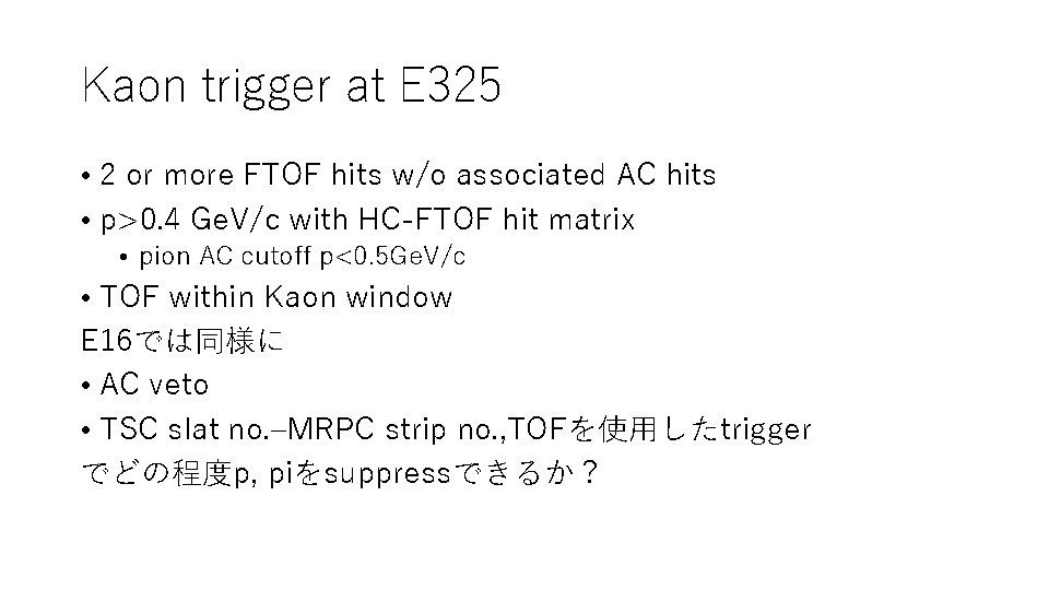 Kaon trigger at E 325 • 2 or more FTOF hits w/o associated AC