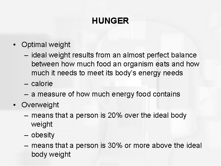HUNGER • Optimal weight – ideal weight results from an almost perfect balance between