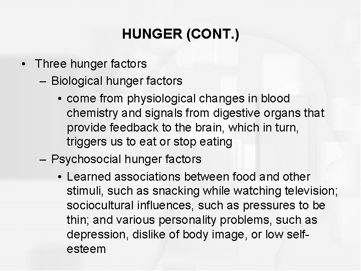 HUNGER (CONT. ) • Three hunger factors – Biological hunger factors • come from