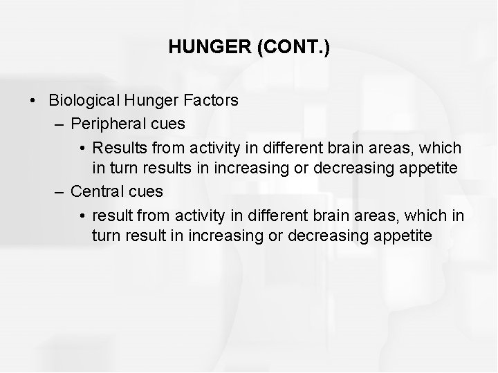 HUNGER (CONT. ) • Biological Hunger Factors – Peripheral cues • Results from activity