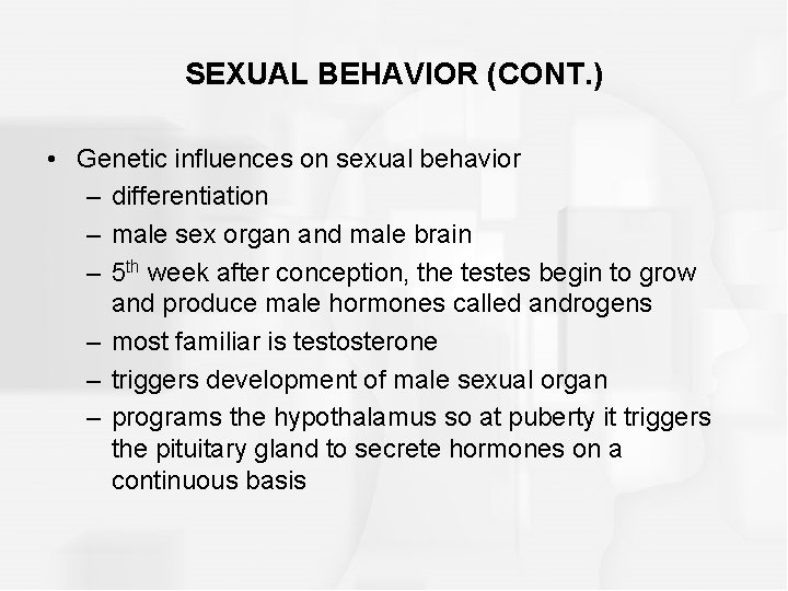 SEXUAL BEHAVIOR (CONT. ) • Genetic influences on sexual behavior – differentiation – male