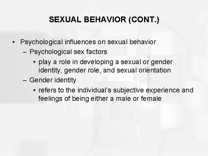 SEXUAL BEHAVIOR (CONT. ) • Psychological influences on sexual behavior – Psychological sex factors
