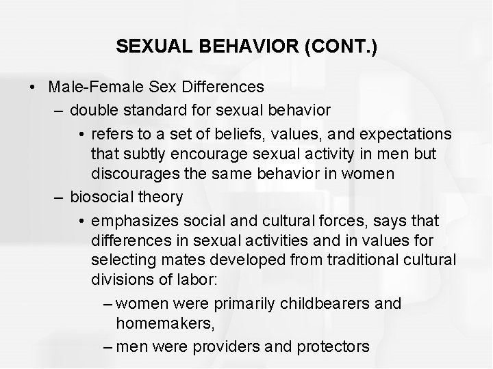 SEXUAL BEHAVIOR (CONT. ) • Male-Female Sex Differences – double standard for sexual behavior