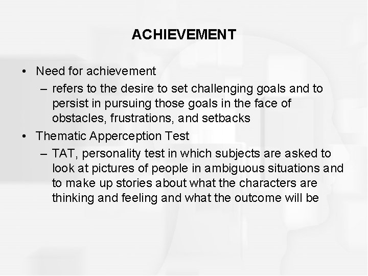 ACHIEVEMENT • Need for achievement – refers to the desire to set challenging goals