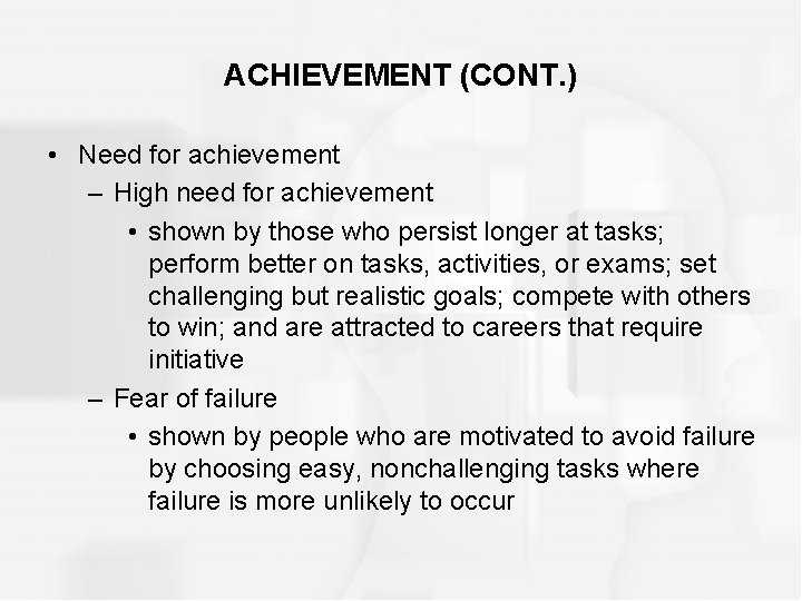 ACHIEVEMENT (CONT. ) • Need for achievement – High need for achievement • shown