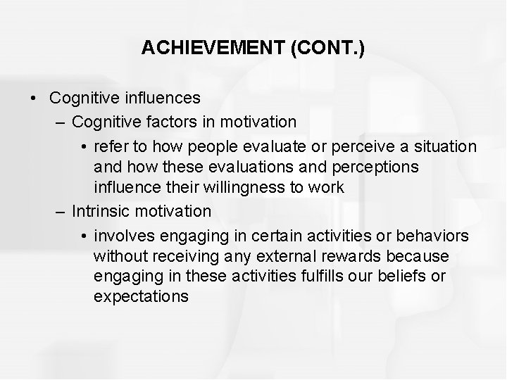 ACHIEVEMENT (CONT. ) • Cognitive influences – Cognitive factors in motivation • refer to