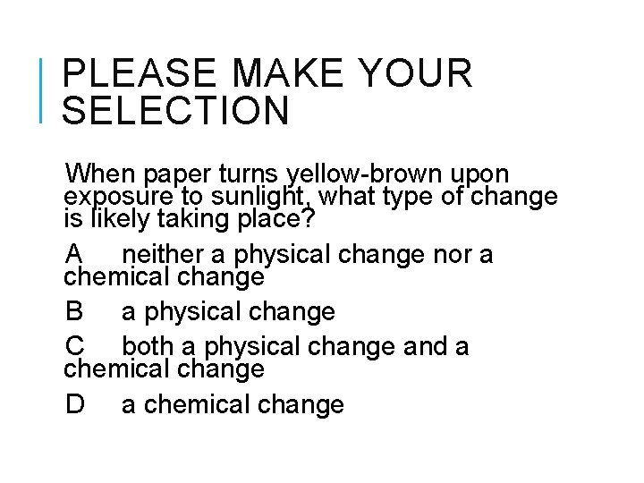 PLEASE MAKE YOUR SELECTION When paper turns yellow-brown upon exposure to sunlight, what type
